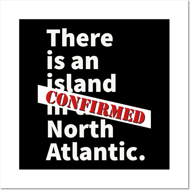 There is an island in the North Atlantic Wall Art by OakIslandMystery